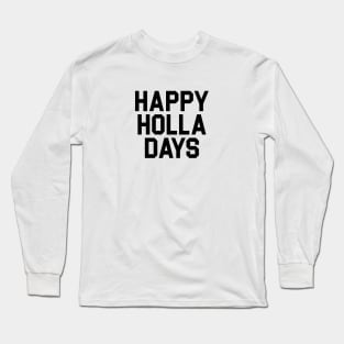 Happy Holla Days Long Sleeve T-Shirt